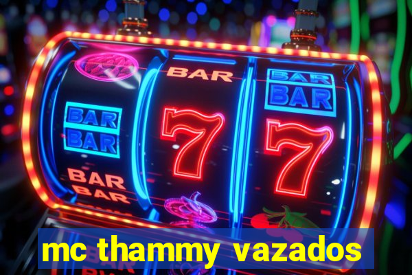 mc thammy vazados